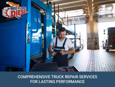 Comprehensive Truck Repair Services for Lasting Performance